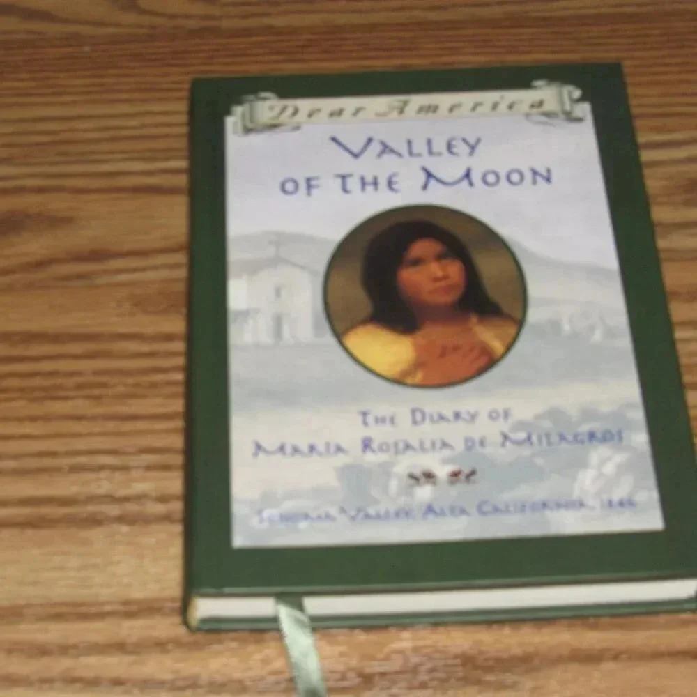 “VALLEY OF THE MOON” The Diary of Maria Rosalia De Milagros~Dear America Book